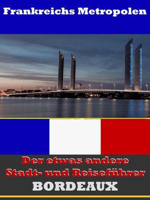 cover image of Bordeaux--Der etwas andere Stadt- und Reiseführer--Mit Reise--Wörterbuch Deutsch-Französisch